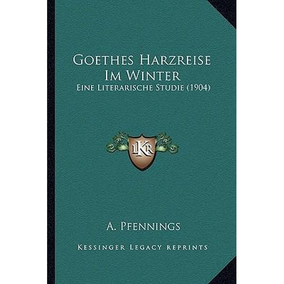 Goethes Harzreise Im Winter: Eine Literarische Studie (1904) Paperback
