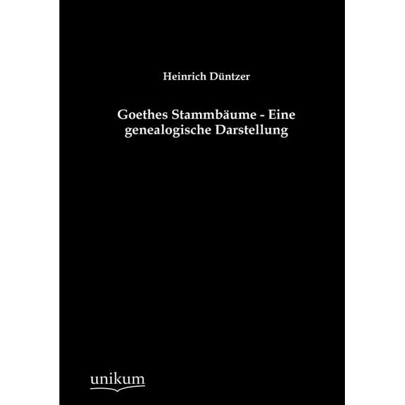 Goethes Stammb Ume - Eine Genealogische Darstellung (Paperback)