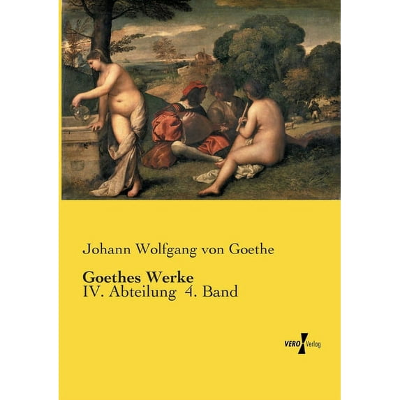 Goethes Werke: IV. Abteilung 4. Band, (Paperback)