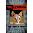 thumbnail image 1 of Gog / Gods of Games: Total Catastrophe: A Novel for Gamers (Paperback), 1 of 1