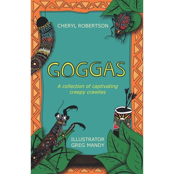Goggas: A collection of captivating creepy crawlies, (Paperback)