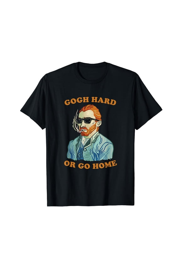 Gogh Hard Or Go Home Black T-Shirt - Vincent Van Funny Pun Art