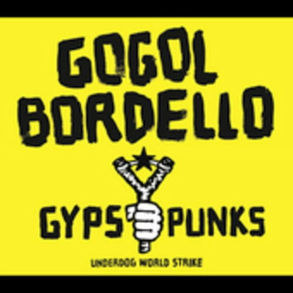 Gogol Bordello - Gypsy Punks Underdog World Strike - Music & Performance - CD