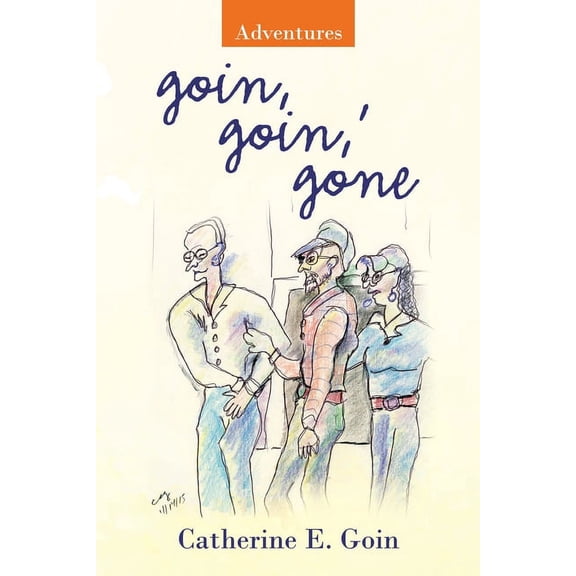 Goin, Goin, ' Gone: Adventures, (Paperback)
