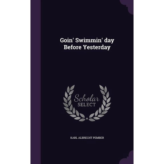 Goin' Swimmin' day Before Yesterday (Hardcover)