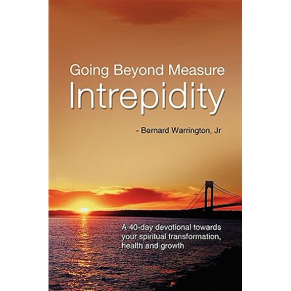 Pre-Owned Going Beyond Measure--Intrepidity: A 40-Day Devotional Towards Your Spiritual Transformation, Health and Growth (Paperback)