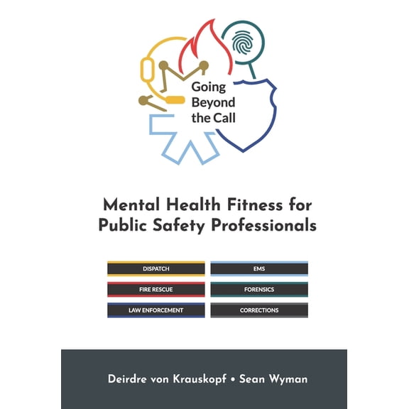 Going Beyond the Call: Mental Health Fitness for Public Safety Professionals, (Paperback)