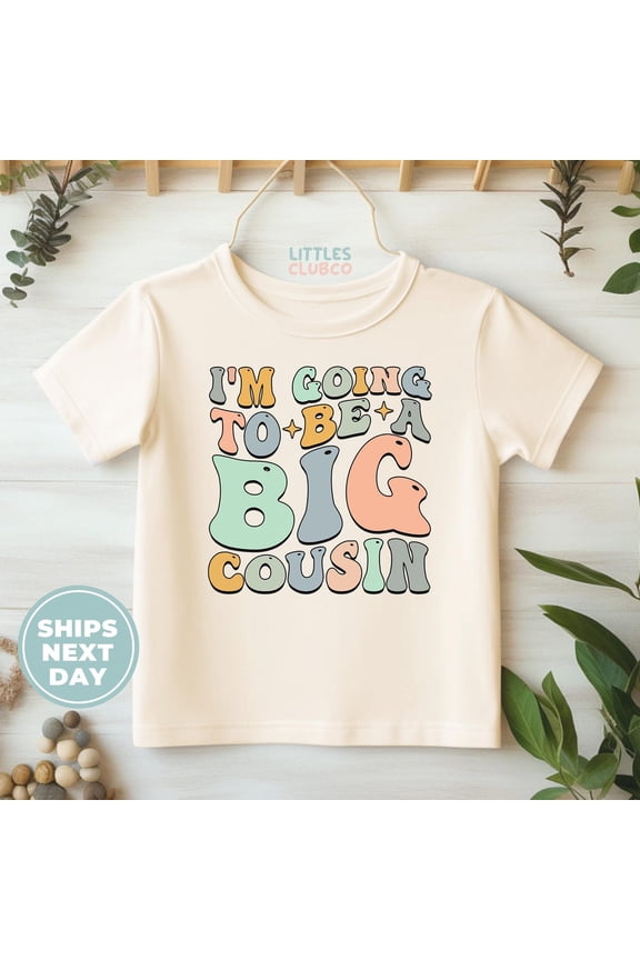 I'M Going To Be A Big Cousin Toddler Shirt, Promoted To Big Cousin Natural Tee, Big Cousin Announcement Shirt For Kids (Lc-Abg328), New Born, Baby Shower Gift, New Parents Gift
