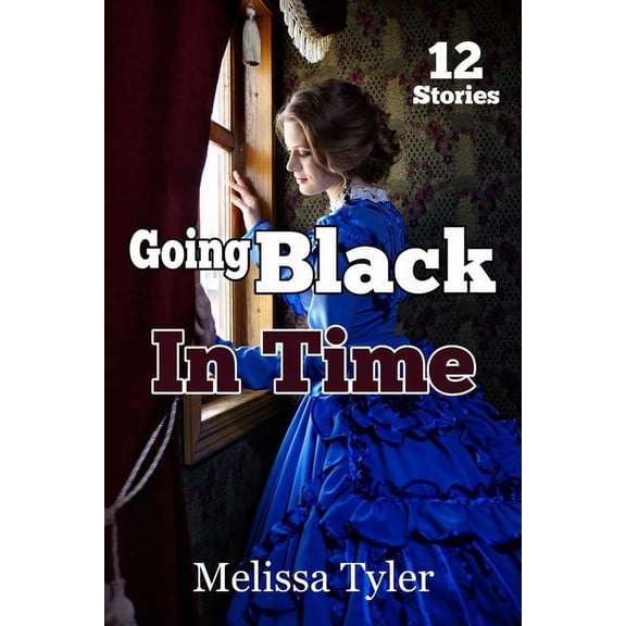 Going Black In Time: Historical Interracial Erotica BMWW (12 Book Collection), (Paperback)