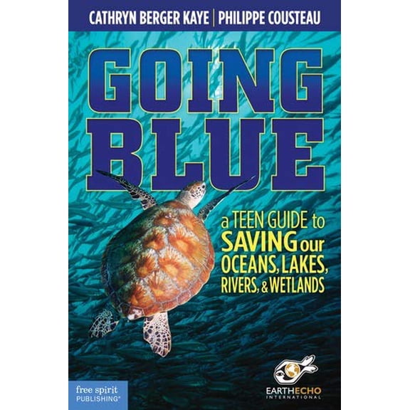 Pre-Owned Going Blue: A Teen Guide to Saving Our Oceans, Lakes, Rivers, & Wetlands (Paperback) 1575423480 9781575423487