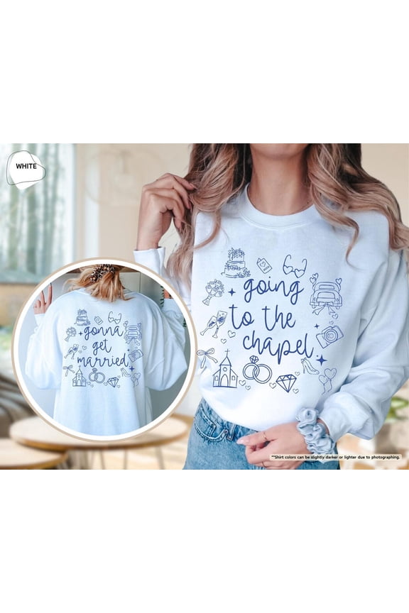 Going To The Chapel Sweatshirt, Gonna Get Married, Future Mrs Hoodie, Bachelorette Party, Bride To Be Sweat, Newly Engaged Gift, Bach Party All Size S-5Xl