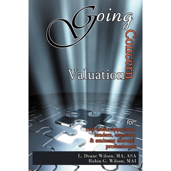 Going Concern Valuation: for Real Estate Appraisers, Lenders, Assessors, and Eminent Domain, (Paperback)