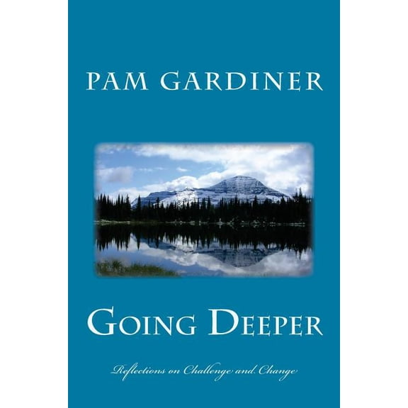 Going Deeper: Reflections on Challenge and Change, (Paperback)