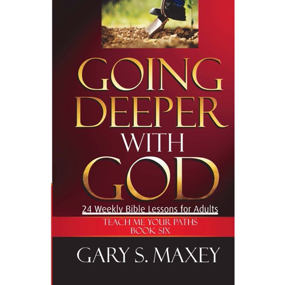 Going Deeper with God: Teach Me Your Paths Book Six (Paperback)