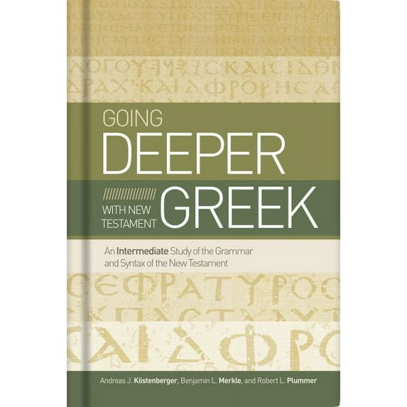 Going Deeper with New Testament Greek : An Intermediate Study of the Grammar and Syntax of the New Testament (Hardcover)