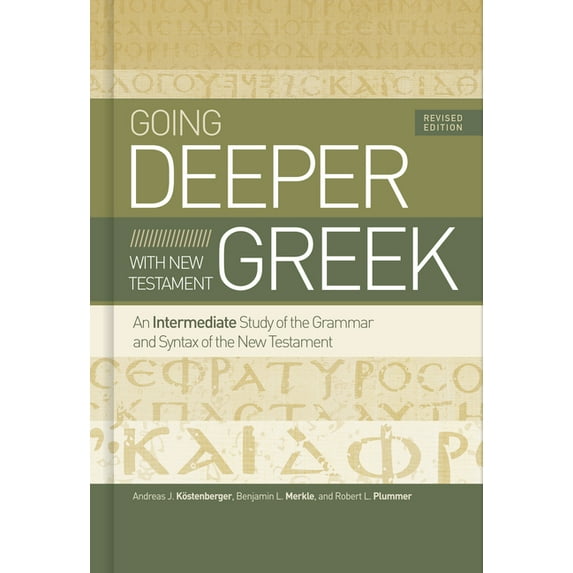 Going Deeper with New Testament Greek, Revised Edition: An Intermediate Study of the Grammar and Syntax of the New Testa, (Hardcover)