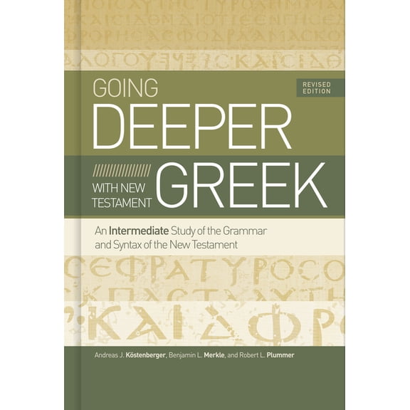 Going Deeper with New Testament Greek, Revised Edition: An Intermediate Study of the Grammar and Syntax of the New Testa, (Hardcover)