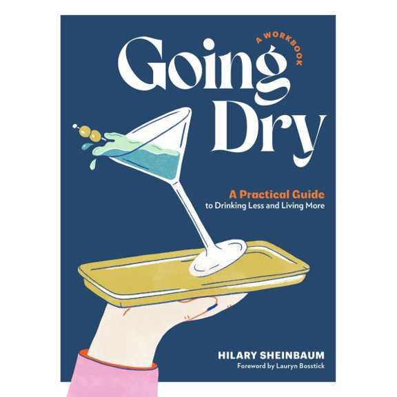 Pre-Owned Going Dry: A Workbook: A Practical Guide to Drinking Less and Living More (Paperback) 0760388520 9780760388525