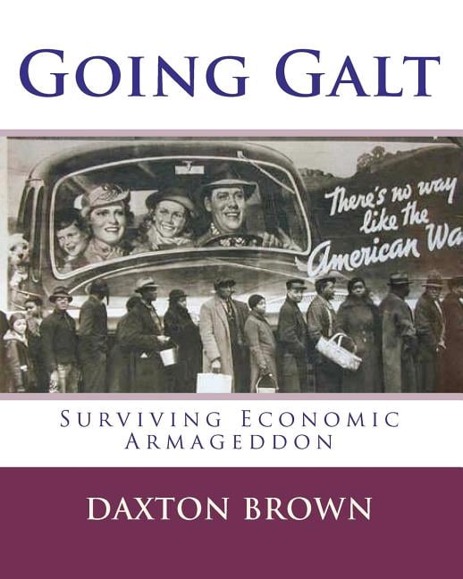 Going Galt: Surviving Economic Armageddon (Paperback) by Daxton Brown
