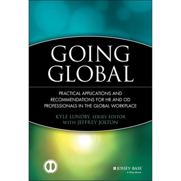 Pre-Owned Going Global : Practical Applications and Recommendations for HR and OD Professionals in the Global Workplace (Hardcover) 9780470525333