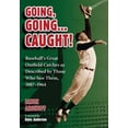 thumbnail image 1 of Going, Going ... Caught!: Baseball's Great Outfield Catches as Described by Those Who Saw Them, 1887-1964, (Paperback), 1 of 1