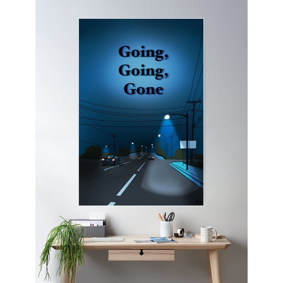 Going, Going, Gone Poster Wall Art, Modern Wall Decor For Living Room Bedroom, 8x12 UNFRAMED