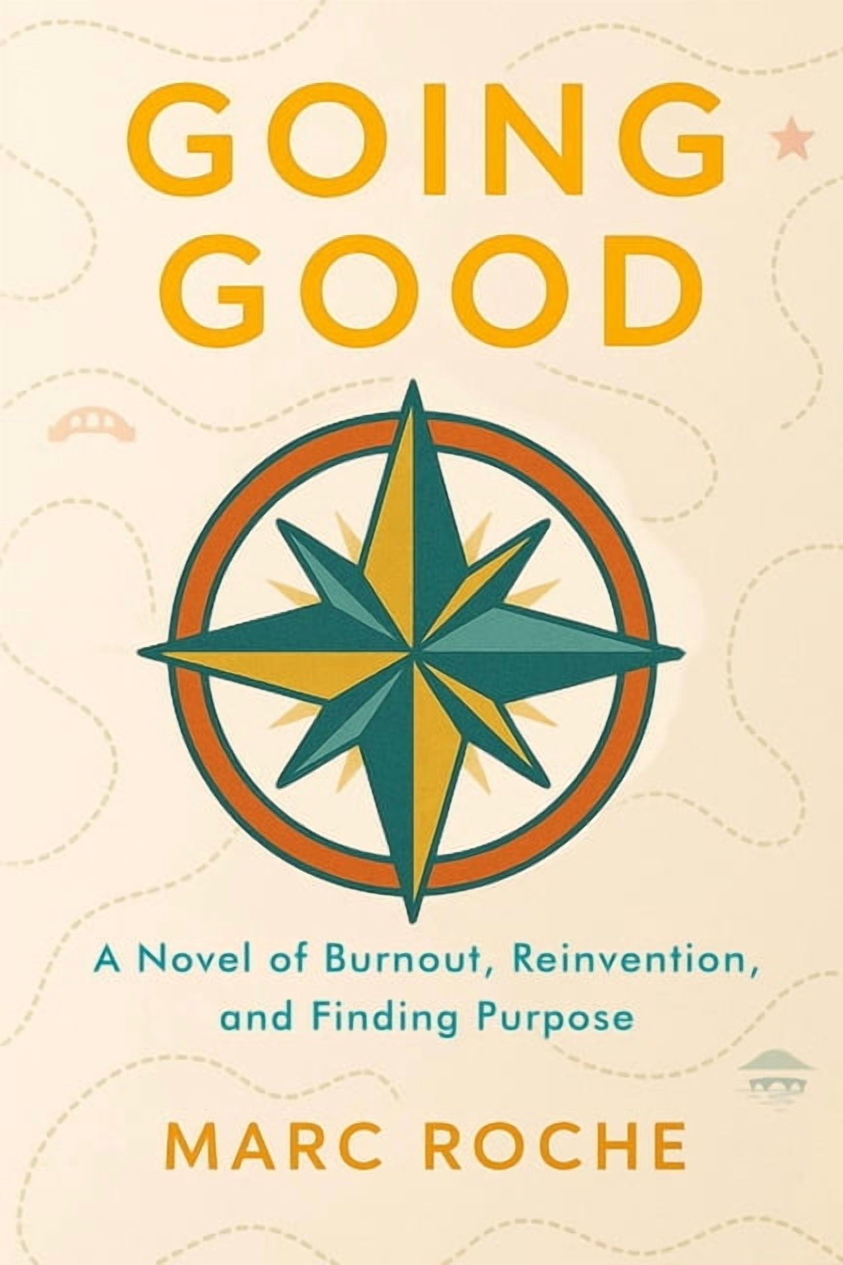Going Good: A Novel of Burnout, Reinvention, and Finding Purpose, (Paperback)