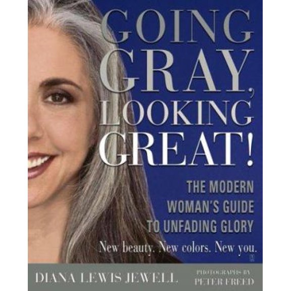 Pre-Owned Going Gray, Looking Great!: The Modern Woman's Guide to Unfading Glory (Paperback) 0743246802 9780743246804