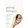 thumbnail image 1 of Going Hungry: Writers on Desire, Self-Denial, and Overcoming Anorexia, (Paperback), 1 of 1