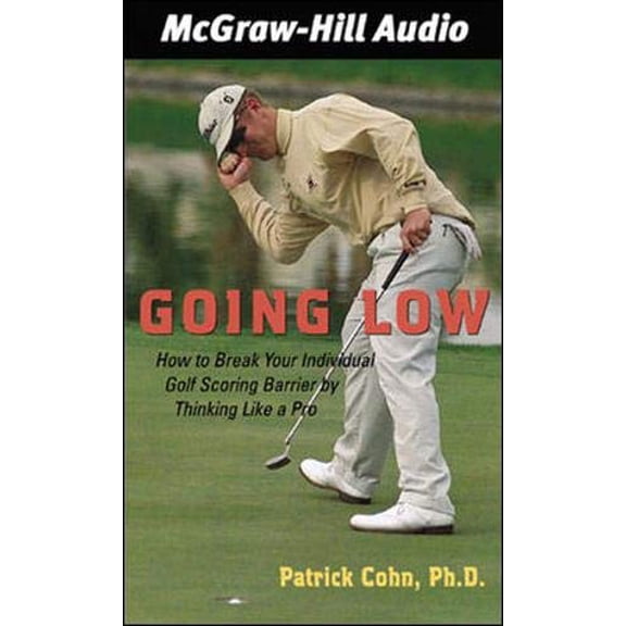 Pre-Owned Going Low : How to Break Your Individual Golf Scoring Barrier by Thinking Like a Pro