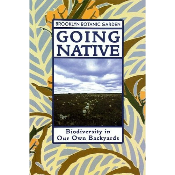 Pre-Owned Going Native (Brooklyn Botanic Garden All-Region Guide) (Paperback) 0945352859 9780945352853