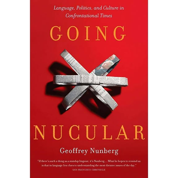 Going Nucular : Language, Politics, and Culture in Confrontational Times (Paperback)