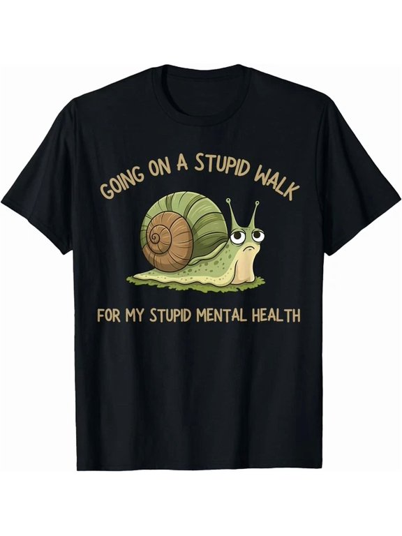 Going On A Stupid Walk For My Stupid Men.Tal Health Tshirt