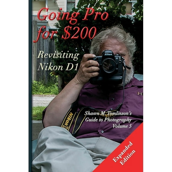 Going Pro for $200: Revisiting the Nikon D1, (Paperback)