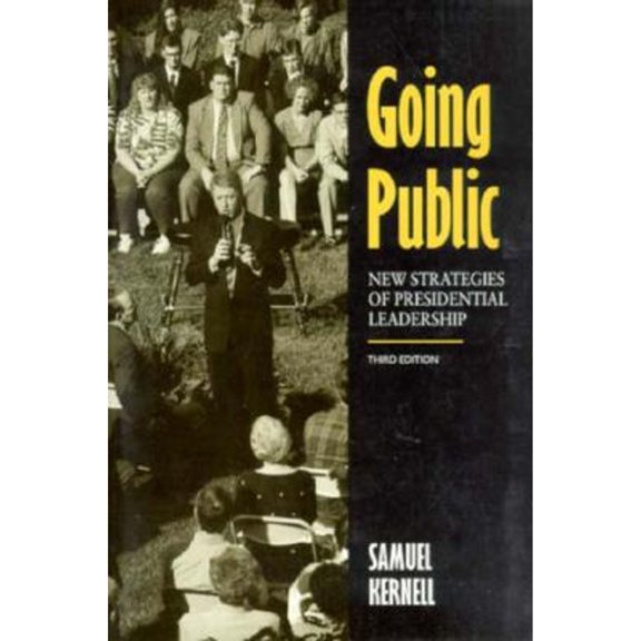 Going Public: New Strategies of Presidential Leadership (Paperback) by Samuel Kernell