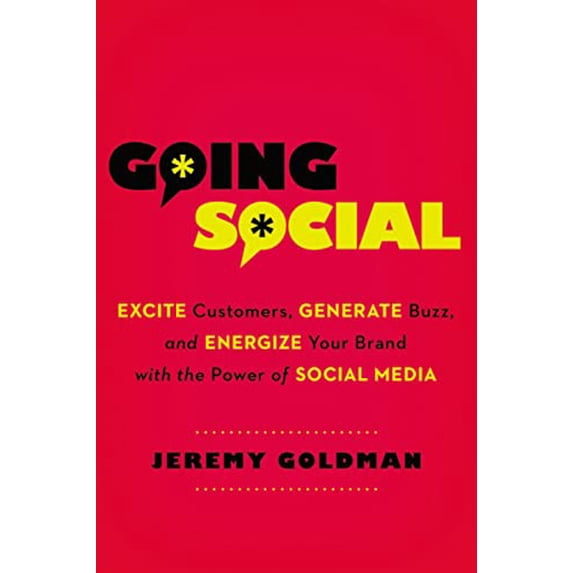 Pre-Owned Going Social: Excite Customers, Generate Buzz, and Energize Your Brand with the Power of Social Media (Paperback) 0814432557 9780814432556