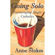 Going Solo Encouraging Single Catholics, Paperback