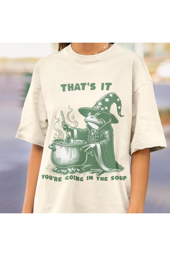 You'Re Going In The Soup T-Shirt, Wizard Frog Shirt, Funny Cottagecore Tee, Mystical Shirt SAND Unisex S-5XL Hot Trending Shirt, Vintage Birthday Gift