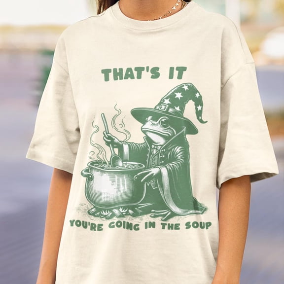 You'Re Going In The Soup T-Shirt, Wizard Frog Shirt, Funny Cottagecore Tee, Mystical Shirt SAND Unisex S-5XL Hot Trending Shirt, Vintage Birthday Gift