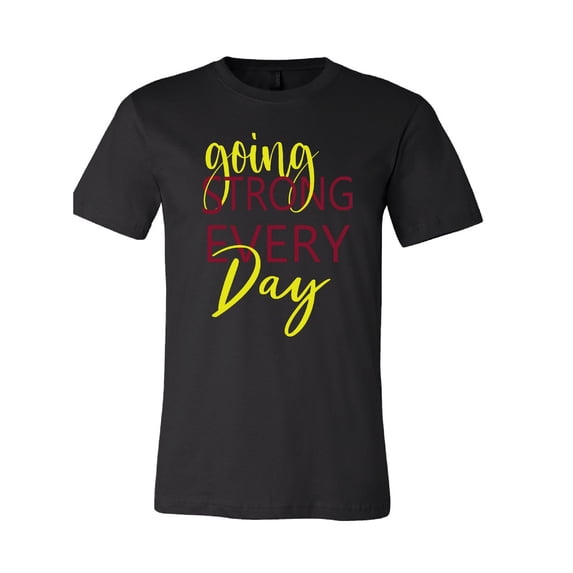 Going Strong Every Day T-Shirt