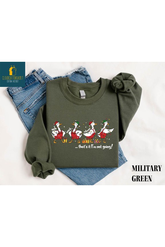 That's It I'm Not Going Sweatshirt, Christmas Goose Sweater, Silly Goose Xmas Tee, Merry Christmas Gift, Funny Goose T-Shirt, Xmas Goose Tee All Size S-5Xl