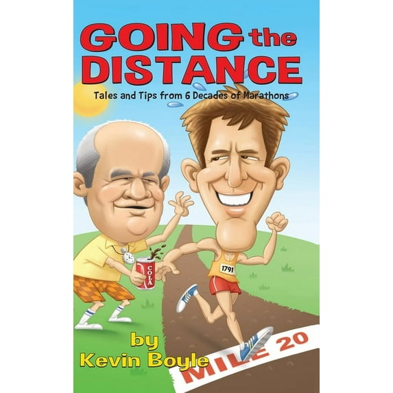 Going The Distance: Tales And Tips From Six Decades of Marathons, (Hardcover)
