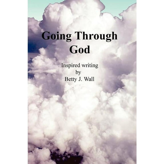 Going Through God (Paperback) by Betty Wall