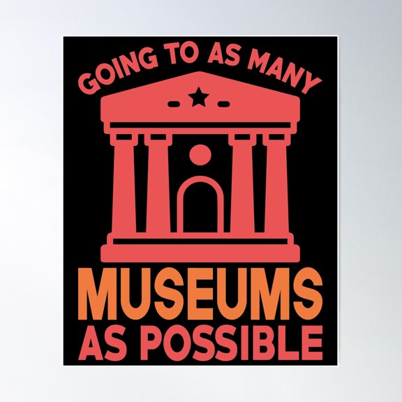Going To As Many Museums As Possible Poster Wall Art, Modern Wall Decor For Living Room Bedroom, 24x36 UNFRAMED