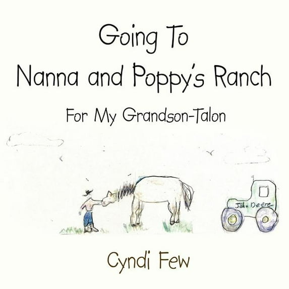 "Going To Nanna and Poppy's Ranch": For My Grandson-Talon, (Paperback)