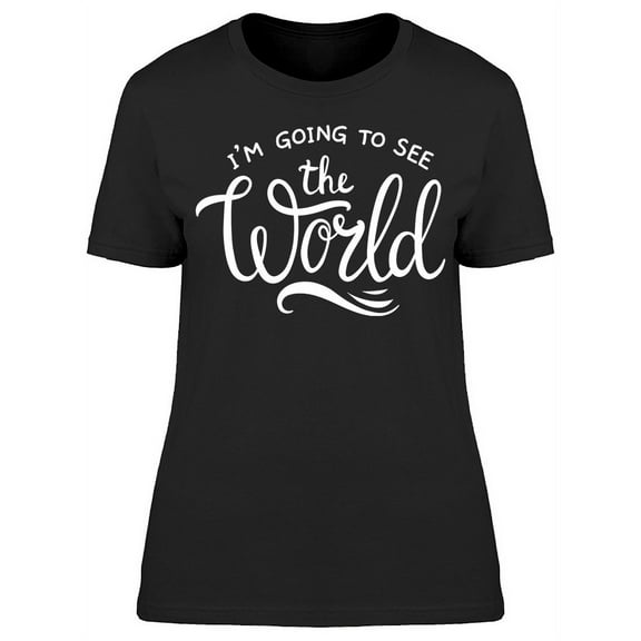 Going To See The World Font T-Shirt Women -Image by Shutterstock, Female Small