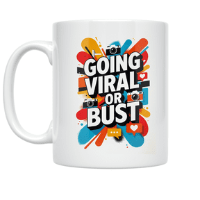 Going Viral or Bust - Social Media Content Creator - 11 oz Ceramic Coffee Mug