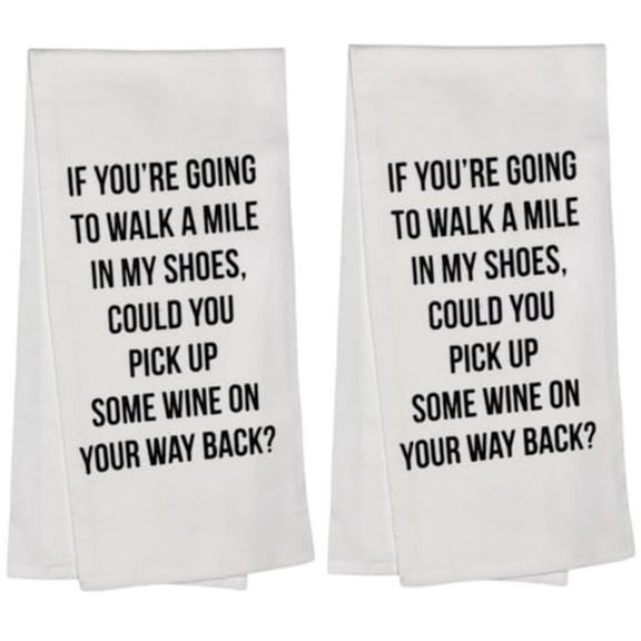 IF You're Going to Walk A Mile in My Shoes, Could You Pick UP Some Wine ON Your Way Back?, Set of 2, 100% Cotton Funny Quotes Flour Sacks Kitchen Towels/Tea Towels Size: 20 x 30 Inch.