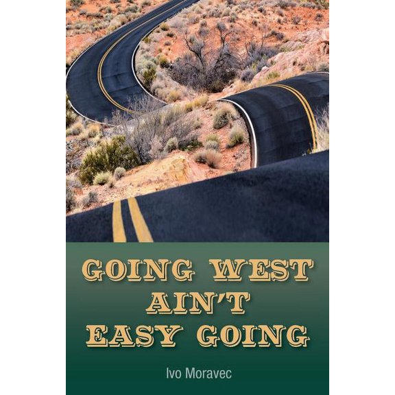 Going West Ain't Easy Going, (Paperback)