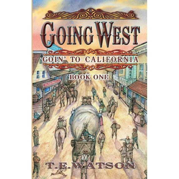 Going West: Goin' to California Book 1, (Paperback)